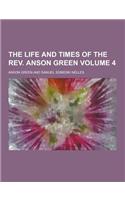 The Life and Times of the REV. Anson Green Volume 4