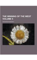 The Winning of the West Volume 5