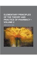 Elementary Principles of the Theory and Practice of Pharmacy (Volume 2)