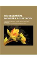 The Mechanical Engineers' Pocket-Book; A Reference-Book of Rules, Tables, Data, and Formulae