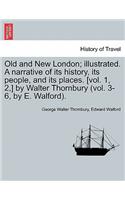 Old and New London; illustrated. A narrative of its history, its people, and its places. [vol. 1, 2, ] by Walter Thornbury (vol. 3-6, by E. Walford). Vol. IV.