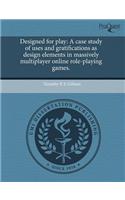 Designed for Play: A Case Study of Uses and Gratifications as Design Elements in Massively Multiplayer Online Role-Playing Games