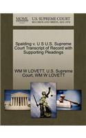 Spalding V. U S U.S. Supreme Court Transcript of Record with Supporting Pleadings