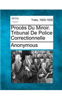 Proces Du Miroir. Tribunal de Police Correctionnelle: (English)