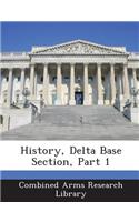 History, Delta Base Section, Part 1