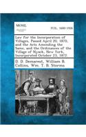 Law for the Incorporation of Villages, Passed April 20, 1870, and the Acts Amending the Same, and the Ordinances of the Village of Nyack, New York, in