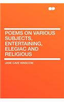 Poems on Various Subjects, Entertaining, Elegiac and Religious