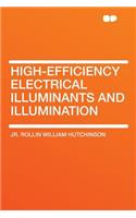 High-Efficiency Electrical Illuminants and Illumination