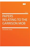 Papers Relating to the Garrison Mob