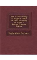 The Ethical Theory of Hegel; A Study of the Philosophy of Right - Primary Source Edition