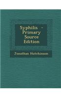 Syphilis - Primary Source Edition