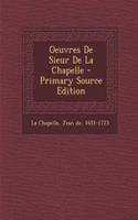 Oeuvres De Sieur De La Chapelle