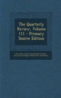 The Quarterly Review, Volume 111 - Primary Source Edition: (English)