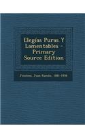 Elegias Puras y Lamentables - Primary Source Edition