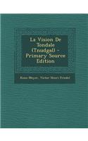 La Vision de Tondale (Tnudgal) - Primary Source Edition