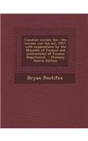Canadian Income Tax: The Income War Tax ACT, 1917, with Explanations by the Minister of Finance and Instructions of Finance Department: (English)