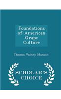 Foundations of American Grape Culture - Scholar's Choice Edition