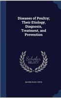 Diseases of Poultry; Their Etiology, Diagnosis, Treatment, and Prevention