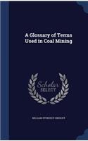 A Glossary of Terms Used in Coal Mining