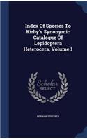 Index Of Species To Kirby's Synonymic Catalogue Of Lepidoptera Heterocera, Volume 1