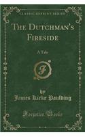 The Dutchman's Fireside: A Tale (Classic Reprint)(English)