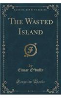 The Wasted Island (Classic Reprint): (English)