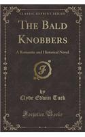 The Bald Knobbers: A Romantic and Historical Novel (Classic Reprint)
