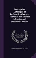Descriptive Catalogue of Derbyshire Charters in Public and Private Libraries and Muniment Rooms