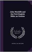 John Wycliffe and the First English Bible; An Oration