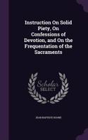 Instruction On Solid Piety, On Confessions of Devotion, and On the Frequentation of the Sacraments: (English)