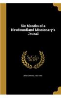 Six Months of a Newfoundland Missionary's Jounal