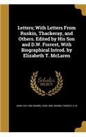 Letters; With Letters From Ruskin, Thackeray, and Others. Edited by His Son and D.W. Forrest, With Biographical Introd. by Elizabeth T. McLaren