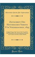 Zeitschrift Des Historischen Vereins FÃ¼r Niedersachsen, 1895: Zugleich Organ Des Vereins FÃ¼r Geschichte Und AlterthÃ¼mer Der HerzogtbÃ¼mer Bremen Und Verden Und Des Landes Hadeln (Classic Reprint)