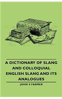 Dictionary of Slang and Colloquial English Slang and Its Analogues