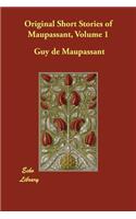 Original Short Stories of Maupassant, Volume 1