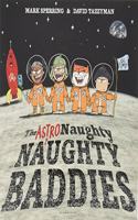 The Astro Naughty Naughty Baddies