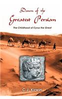 Dawn of the Greatest Persian: The Childhood of Cyrus the Great