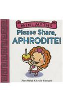 Mini Myths: Please Share, Aphrodite!: (Mini Myths)