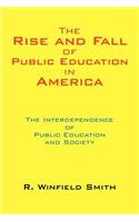 Rise and Fall of Public Education in America: The Interdependence of Public Education and Society