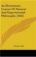 An Elementary Course Of Natural And Experimental Philosophy (1856): (English)