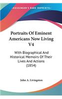 Portraits Of Eminent Americans Now Living V4