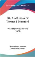 Life And Letters Of Thomas J. Mumford