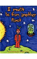 I Must Be from Another Planet