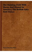 Hunting Field With Horse And Hound In America, The British Isles And France