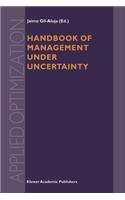 Handbook of Management Under Uncertainty