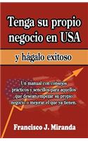 Tenga su propio negocio en USA y hágalo exitoso: (English)