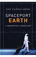 Spaceport Earth: The Reinvention of Spaceflight