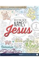 Reflecting on the Names of Jesus: (Jesus-Centered Devotions)