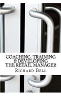 Coaching, Training & Developing The Retail Manager