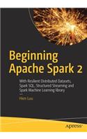 Beginning Apache Spark 2